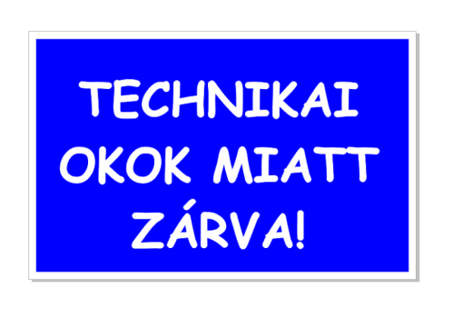 Technikai okok miatt zárva - 2024.08.09