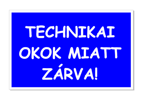 Technikai okok miatt zárva - 2025.05.28.